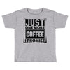 Just One More Chicken I Promise Toddler T-shirt