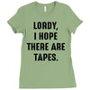 Lordy I Hope there Are Tapes Ladies Fitted T-Shirt