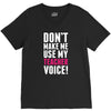 Don't Make Me Use My Teacher Voice V-Neck Tee