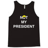 Not My President Tank Top