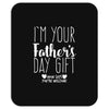 I'm Your Father's Day Gift Mom Says You're Welcome Mousepad