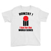 HOWZAT I BAT FOR THE WORLD SERIES Youth Tee
