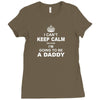 I Cant Keep Calm Because I Am Going To Be A Daddy Ladies Fitted T-Shirt