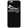 are you a doctor 'cause you just cured my erectile dysfunction iPhone 6/6s Case