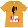 i need a beat T-Shirt