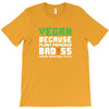 Vegan Because Plant Powered Badass Was Not an Offical Tittle T-Shirt