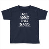 all about that bass Toddler T-shirt