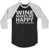 wine makes me happy you, not so much 3/4 Sleeve Shirt