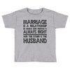 marriage is a relationship in (2) Toddler T-shirt