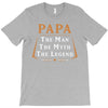 papa the man the myth the legend T-Shirt