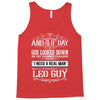 And 8th Day God Look Down So God Made A Leo Guy, Nice, Made, Look, Goo Tank Top