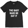 the baby made me eat V-Neck Tee