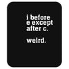 i before e except after c Mousepad
