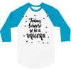 today i choose to be a unicorn 3/4 Sleeve Shirt