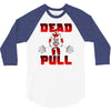 dead pull 3/4 Sleeve Shirt