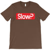 SLOW? T-Shirt