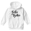 better together Youth Hoodie