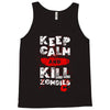 Keep Calm And Kill Zombies Tank Top