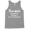 Dear Math Stop Asking To Find Your X, He Is Not Coming Back Tank Top