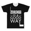 nerdy in a good way 2 All Over Men's T-shirt