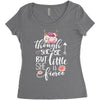 Tough She Be But Little She Is Fierce Women's Triblend Scoop T-shirt