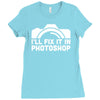 i'll fix it in photoshop Ladies Fitted T-Shirt