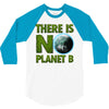 there is no planet  b earth day 3/4 Sleeve Shirt