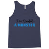 I've Created A Monster Infant Monster Tank Top