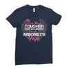 The Only Thing Tougher Than An Arborist Is An Arborist's Wife Ladies Fitted T-Shirt