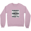 podcasts are the new tv Crewneck Sweatshirt
