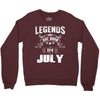 Legends Are Born In July Crewneck Sweatshirt