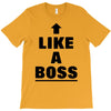 like a boss T-Shirt