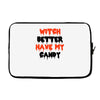 witch better have my candy Laptop sleeve