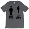 my wife your wife black design T-Shirt