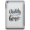 Daddy is my Hero Baby Boy iPad Mini
