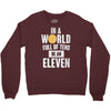 be an eleven Crewneck Sweatshirt