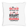 There's This Boy Who Stole My Heart He Calls Me Grandma Throw Pillow