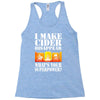 funny i make cider disappear, ideal gift or birthday present. Racerback Tank