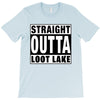 straight outta loot lake T-Shirt