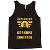 I'm Not a Superhero but I'm a Grandpa Who is Also an Engineer Tank Top
