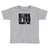 blink if you want me t shirt new funny college humor tee cool hilariou Toddler T-shirt