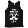 sorry this guy is already taken by a super sexy  january girl Tank Top