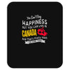 you can't buy happiness but you can live in canada Mousepad