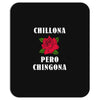Chillona Pero Chingona Mousepad