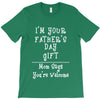 I Am Your Fathers Day Gift Mom Says You're Welcome T-Shirt