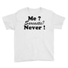 me sarcastic never Youth Tee
