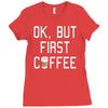 ok, but first coffee Ladies Fitted T-Shirt