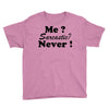 me sarcastic never Youth Tee