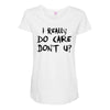 I Really Do Care Don't U? Maternity Scoop Neck T-shirt