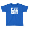 put in work Toddler T-shirt